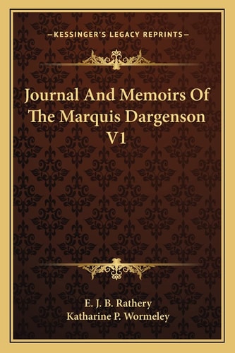 Journal And Memoirs Of The Marquis Dargenson V1
