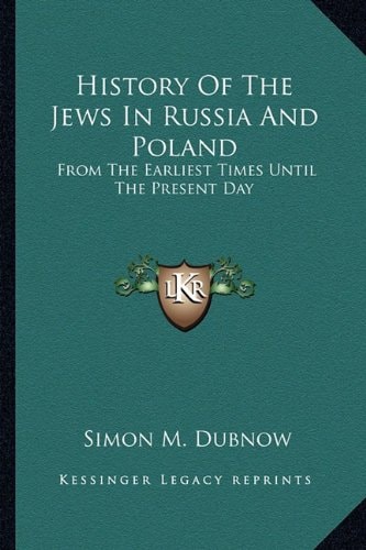 History Of The Jews In Russia And Poland: From The Earliest Times Until The Present Day