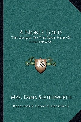 A Noble Lord: The Sequel To The Lost Heir Of Linlithgow