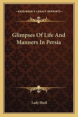 Glimpses Of Life And Manners In Persia