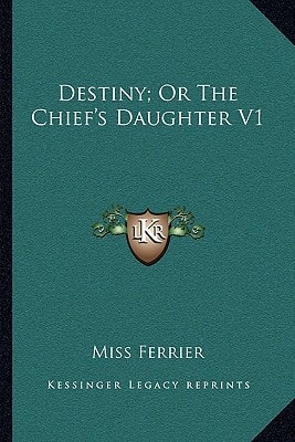 Destiny; Or The Chief's Daughter V1