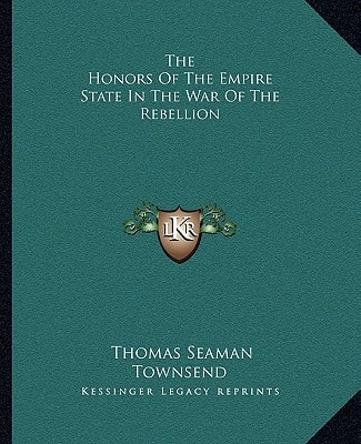 The Honors Of The Empire State In The War Of The Rebellion