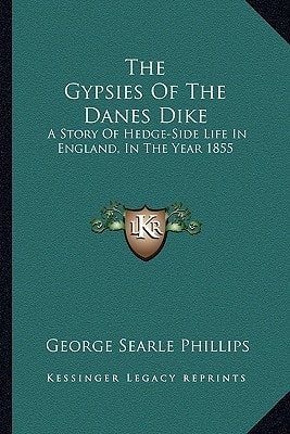 The Gypsies Of The Danes Dike: A Story Of Hedge-Side Life In England, In The Year 1855