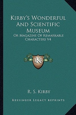 Kirby's Wonderful And Scientific Museum: Or Magazine Of Remarkable Characters V4