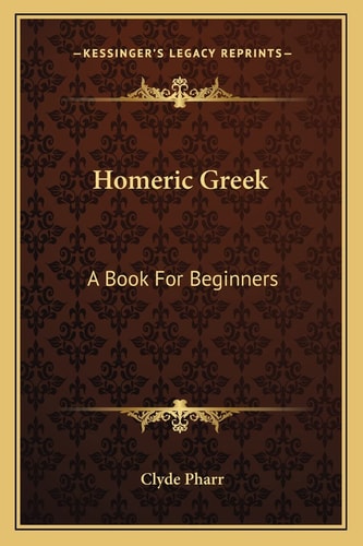 Homeric Greek: A Book For Beginners