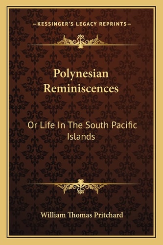 Polynesian Reminiscences: Or Life In The South Pacific Islands