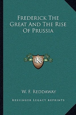 Frederick The Great And The Rise Of Prussia