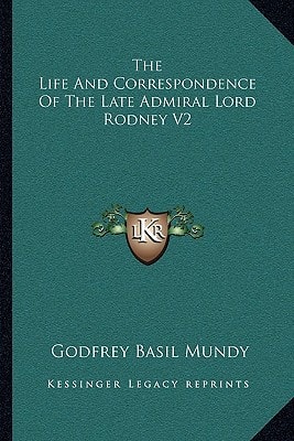 The Life And Correspondence Of The Late Admiral Lord Rodney V2