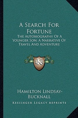 A Search For Fortune: The Autobiography Of A Younger Son; A Narrative Of Travel And Adventure