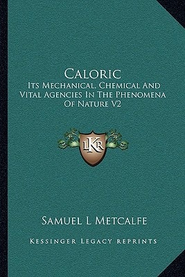 Caloric: Its Mechanical, Chemical And Vital Agencies In The Phenomena Of Nature V2