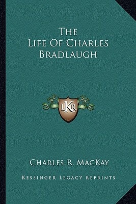 The Life Of Charles Bradlaugh