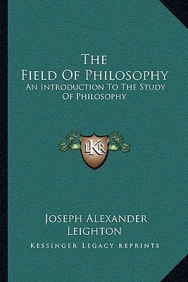 The Field Of Philosophy: An Introduction To The Study Of Philosophy