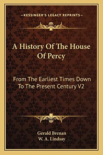 A History Of The House Of Percy: From The Earliest Times Down To The Present Century V2