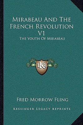 Mirabeau And The French Revolution V1: The Youth Of Mirabeau