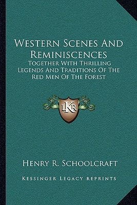 Western Scenes And Reminiscences: Together With Thrilling Legends And Traditions Of The Red Men Of The Forest