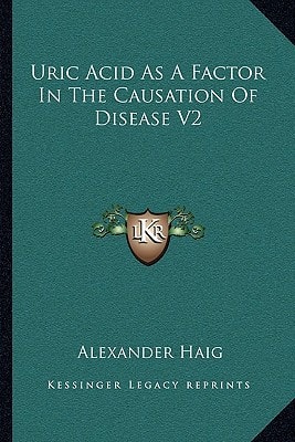 Uric Acid As A Factor In The Causation Of Disease V2