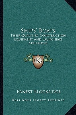 Ships' Boats: Their Qualities, Construction, Equipment And Launching Appliances