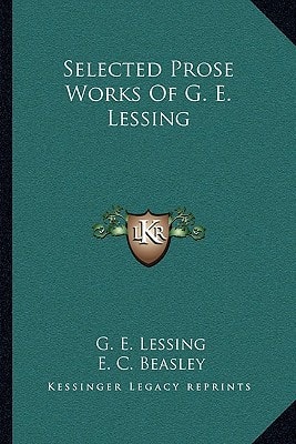 Selected Prose Works Of G. E. Lessing