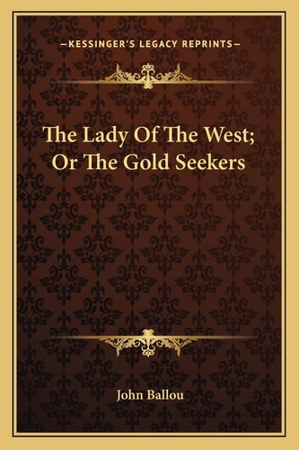 The Lady Of The West; Or The Gold Seekers