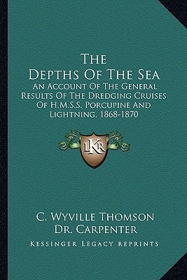 The Depths Of The Sea: An Account Of The General Results Of The Dredging Cruises Of H.M.S.S. Porcupine And Lightning, 1868-1870