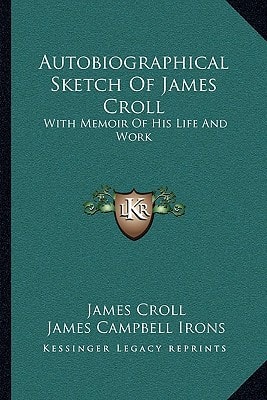 Autobiographical Sketch Of James Croll: With Memoir Of His Life And Work