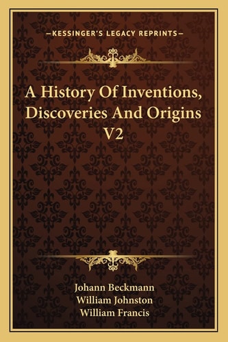 A History Of Inventions, Discoveries And Origins V2