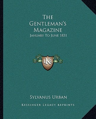 The Gentleman's Magazine: January To June 1831