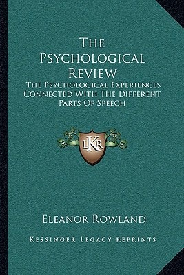 The Psychological Review: The Psychological Experiences Connected With The Different Parts Of Speech