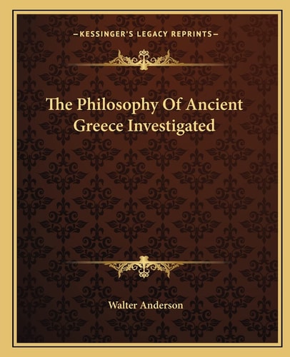 The Philosophy Of Ancient Greece Investigated