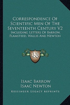 Correspondence Of Scientific Men Of The Seventeenth Century V2: Including Letters Of Barrow, Flamsteed, Wallis And Newton