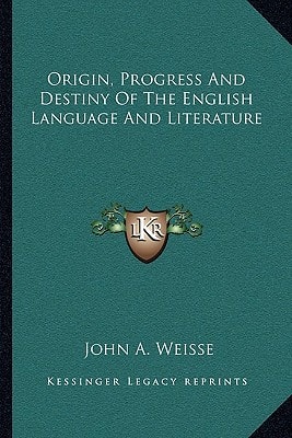 Origin, Progress And Destiny Of The English Language And Literature
