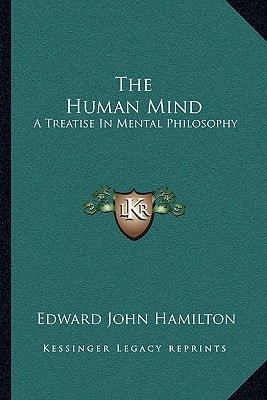 The Human Mind: A Treatise In Mental Philosophy