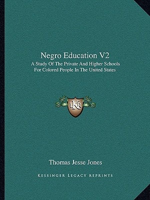 Negro Education V2: A Study Of The Private And Higher Schools For Colored People In The United States