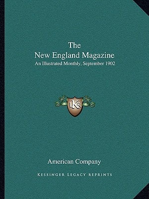 The New England Magazine: An Illustrated Monthly, September 1902