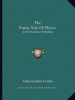 The Funny Side Of Physic: Or The Mysteries Of Medicine