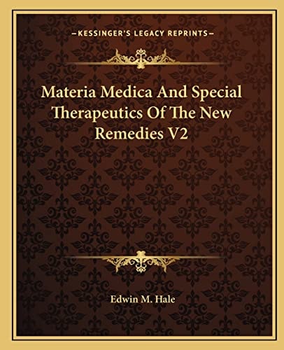 Materia Medica And Special Therapeutics Of The New Remedies V2