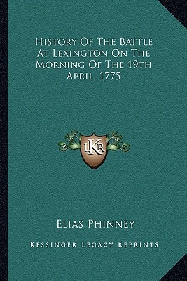 History Of The Battle At Lexington On The Morning Of The 19th April, 1775