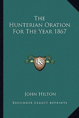 The Hunterian Oration For The Year 1867