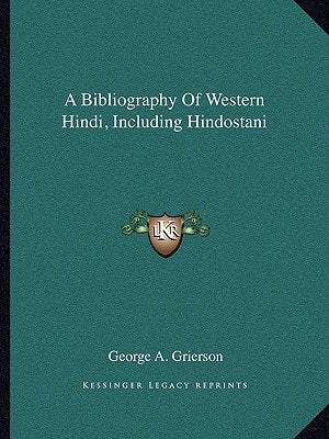 A Bibliography Of Western Hindi, Including Hindostani
