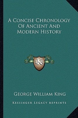 A Concise Chronology Of Ancient And Modern History