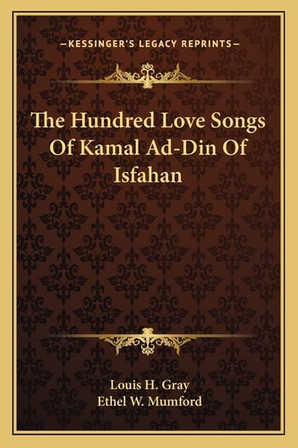 The Hundred Love Songs Of Kamal Ad-Din Of Isfahan