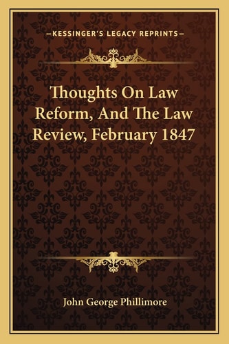 Thoughts On Law Reform, And The Law Review, February 1847