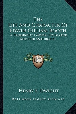 The Life And Character Of Edwin Gilliam Booth: A Prominent Lawyer, Legislator And Philanthropist