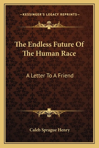 The Endless Future Of The Human Race: A Letter To A Friend
