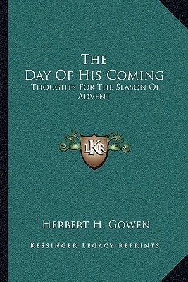 The Day Of His Coming: Thoughts For The Season Of Advent