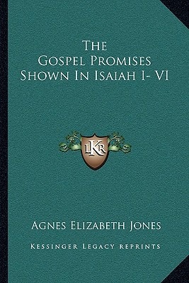 The Gospel Promises Shown In Isaiah I- VI