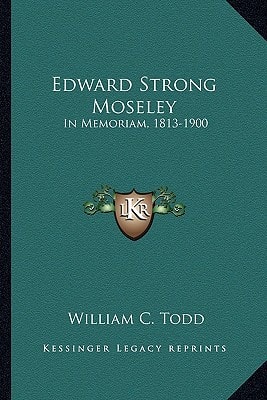 Edward Strong Moseley: In Memoriam, 1813-1900