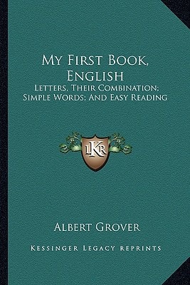 My First Book, English: Letters, Their Combination; Simple Words; And Easy Reading