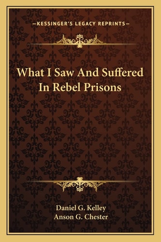 What I Saw And Suffered In Rebel Prisons
