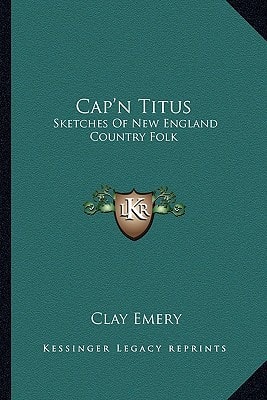 Cap'n Titus: Sketches Of New England Country Folk